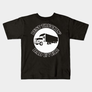 Best Truckin' Dad Ever Kids T-Shirt